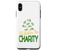 I'd Rather Do Charity Money Donation Humor Case for iPhone XS Max