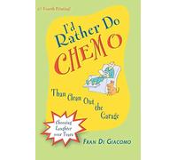 I'd Rather Do Chemo Than Clean Out the Garage: Choosing Laughter Over Tears