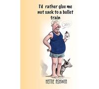 I'd rather glue me nut sack to a bullet train: 2 (14 fabulous laugh out loud series)