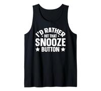 I'd Rather Hit that Snooze Button Tank Top