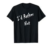 I'd Rather Not T-Shirt