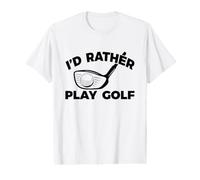 I'd Rather Play Golf Design for Golfer Golfing Value Graphic T-Shirt