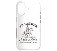 I'd Rather Ride Alone Than Follow Y-All to Hell Funny Case for iPhone 17