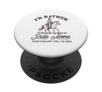 I'd Rather Ride Alone Than Follow Y-All to Hell Funny PopSockets Adhesive PopGrip