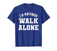 I'd rather walk alone T-Shirt