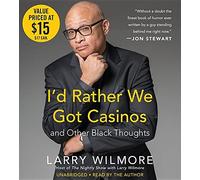 I'd Rather We Got Casinos: And Other Black Thoughts by Larry Wilmore (2009-01-20)