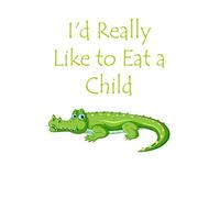 I'd Really Like to Eat a Child: I'd Really Like to Eat a Child : notebook