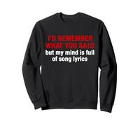 I'd Remember What You Said But Music Sweatshirt