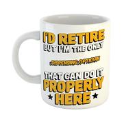 I'd Retire But I'm The Only Dispensing Optician That Can Do It Properly Here Humorous Coffee Mug Gift for Office Desk, Home or Workplace, Ideal Present for Birthdays or Retirement