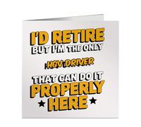 I'd Retire But I'm The Only Hgv Driver Who Can do It Properly Card - Bold & Fun Design - Ideal for Retirement, Work Leaving Farewell