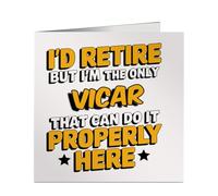 I'd Retire But I'm The Only Vicar Who Can do It Properly- Square Greeting Card for Retirement - Funny Work Gift