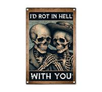 I'd Rot In Hell With You Skeleton Couple Metal Signgothic Wall Decor For Homegothic Wedding Decoration Dark Humor Quote Sign 8 x 12 Inch Vintage Outdoor Indoor Kitchen