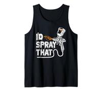 I'd Spray That - Paint Spray Gun for Auto Body Painter Tank Top