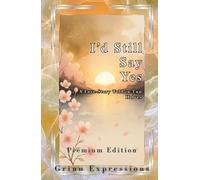 I'd Still Say Yes [Premium]: A Love Story Told In Two Halfs Through Poetry (If You Asked Me Again, I'd Still Say Yes.)