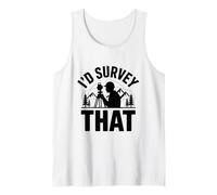 I'd Survey that, Land Surveyor Geodesist Surveying Examiner Tank Top