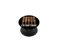 I'd Tap That Sarcastic Inappropriate Raunchy Draft Beer Pub PopSockets Adhesive PopGrip