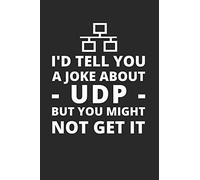I'd Tell You A Joke About UDP But You Might Not Get IT: Administrator Notebook for Sysadmin / Network or Security Engineer / DBA in IT Infrastructure / Information Systems