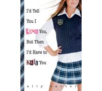I'd Tell You I Love You, but Then I'd Have to Kill You (Gallagher Girls)
