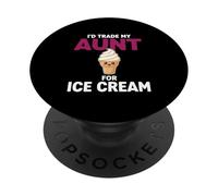 I'd Trade My Aunt For Ice Cream PopSockets Adhesive PopGrip
