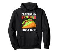 I'd Trade My Brother For A Taco Pullover Hoodie