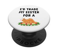 I'd Trade My Sister For A Turkey Funny Thanksgiving PopSockets Adhesive PopGrip