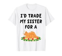 I'd Trade My Sister For A Turkey Funny Thanksgiving T-Shirt