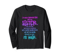 I'd Walk Through Fire for You Sister Well Not Fire Long Sleeve T-Shirt