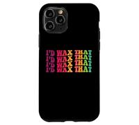 I'd wax that esthetician skin care specialist estheticians Case for iPhone 11 Pro