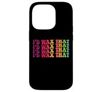 I'd wax that esthetician skin care specialist estheticians Case for iPhone 14 Pro