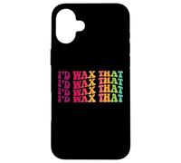 I'd wax that esthetician skin care specialist estheticians Case for iPhone 16 Plus