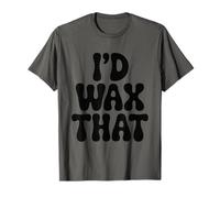 I'd Wax that, Hair Removal Waxing Specialist Wax Technician T-Shirt