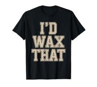 I'd Wax that, Hair Removal Waxing Specialist Wax Technician T-Shirt