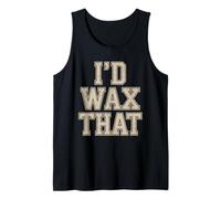 I'd Wax that, Hair Removal Waxing Specialist Wax Technician Tank Top