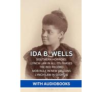 Ida B. Wells: (4 Books) - Southern Horrors: Lynch Law in All Its Phases, The Red Record, Mob Rule in New Orleans, Lynch Law in Georgia