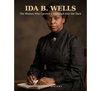 IDA B. WELLS: The Woman Who Carried a Notebook Into the Dark