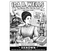 Ida B. Wells: The Woman Who Told The Truth (XKNOWN Color + Learn)
