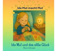 Ida Mut und das stille Glück (Ida Mut macht Mut)