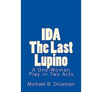 IDA: The Last Lupino: A One-Woman Play in Two Acts (The Hollywood Legends)