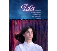 Ida Who Sang So Badly Even the Dead Rose Up and Joined Her in Song