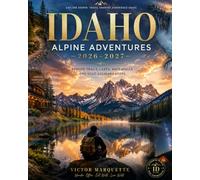 Idaho Alpine Adventures 2026-2027: Remote Trails, Lakes, Waterfalls and Solo Culinary Stops