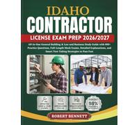 IDAHO CONTRACTOR LICENSE EXAM PREP 2026/2027: All-in-One General Building & Law and Business Study Guide with 800+ Practice Questions, Full-Length ... and Smart Test-Taking Strategies to Pass Fast
