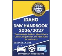 IDAHO DMV HANDBOOK 2026/2027: The Complete Guide to Idaho Driver’s License, Registration, and Road Rules for 2026/2027