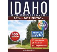 Idaho Driver Handbook & Exam Prep: 400 Practice Questions, Road Signs Guide & Complete Study Manual for the Idaho DMV Permit Test (FULL COLOR EDITION)