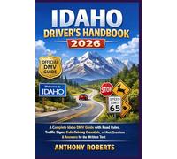 Idaho Driver’s Handbook 2026: A Complete Idaho DMV Guide with Road Rules, Traffic Signs, Safe-Driving Essentials, and Past Questions & Answers for the ... drivers both experienced and inexperienced.)