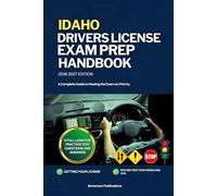 IDAHO DRIVERS LICENSE EXAM PREP HANDBOOK: A Complete Guide to Passing the Exam on First (USA DRIVERS LICENSE GUIDES)