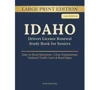 Idaho Driving Handbook for Seniors: Large Print Edition - License Renewal Study Book with Easy-to-Read Practice Questions, Clear Explanations, Updated Laws and Road Signs