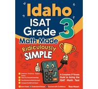 Idaho ISAT Grade 3 Math Made Ridiculously Simple: A Comprehensive 3rd Grade Guide to Acing ISAT Math Test