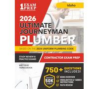 Idaho Journeyman Plumber License Exam Prep & Study Guide: All-in-One with Plumbing Code Review, 750+ Practice Questions, Calculations, and Proven Strategies to Pass Your Licensing Exam
