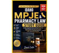 IDAHO MPJE AND PHARMACY LAW STUDY GUIDE: Complete Jurisprudence Review Featuring Practice Test, Fedral Pharmacy Law, State Law Concepts, DEA ... Substance, Ethics, and Detailed Rationale.