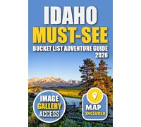 Idaho Must-See Bucket List Adventure Guide: Your Guide to 100 Breathtaking Spots You Can't Miss!